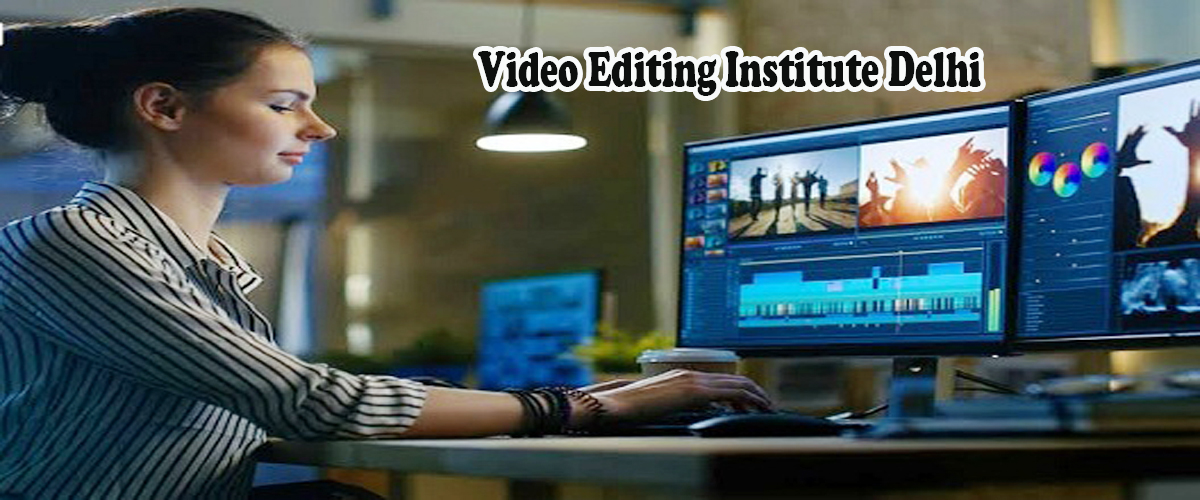 Top Video Editing Institutes And Home Tutors In Delhi - Agla Exam
